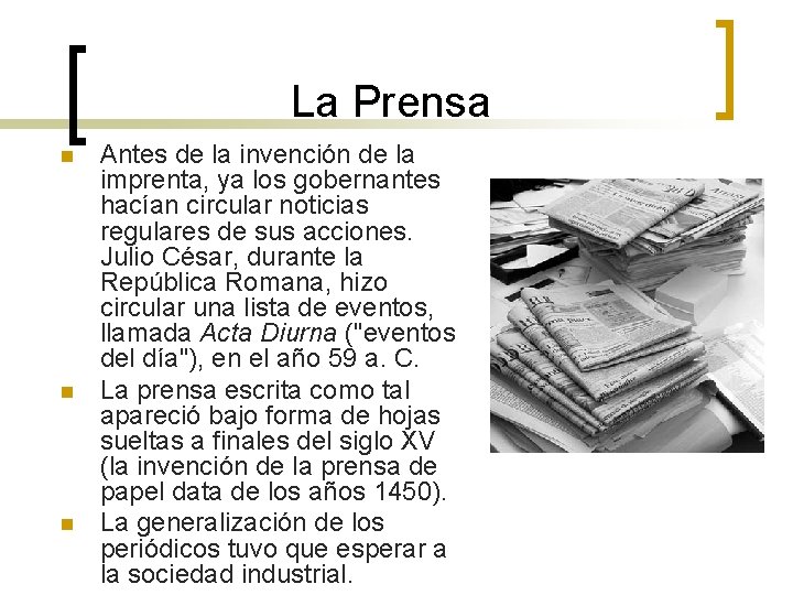 La Prensa n n n Antes de la invención de la imprenta, ya los