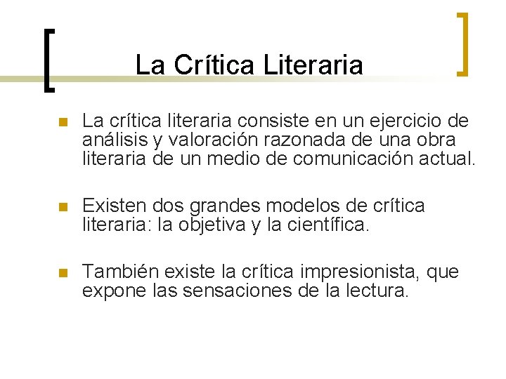 La Crítica Literaria n La crítica literaria consiste en un ejercicio de análisis y
