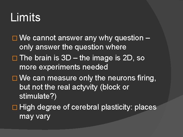 Limits � We cannot answer any why question – only answer the question where