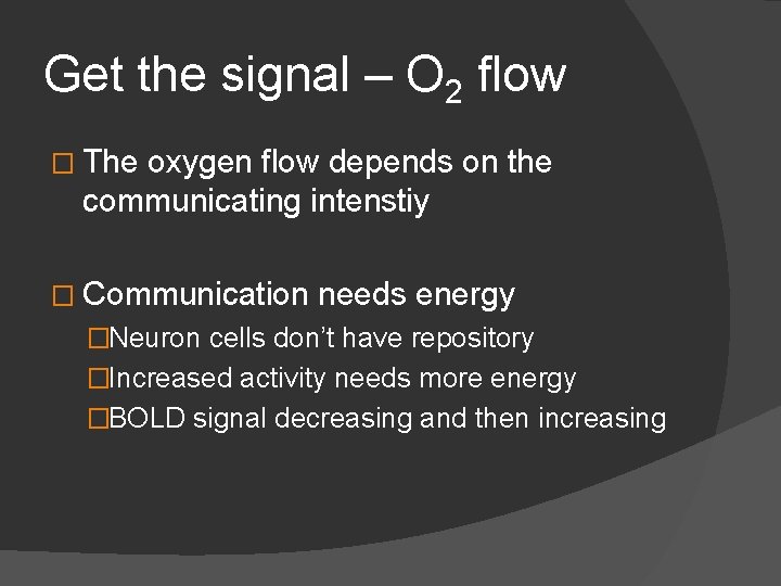 Get the signal – O 2 flow � The oxygen flow depends on the