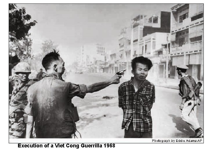 Execution of a Viet Cong Guerrilla 1968 Execution of a Viet Cong Guerrilla 1968