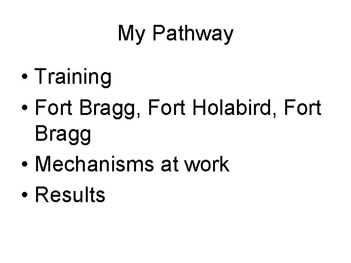 My Pathway • Training • Fort Bragg, Fort Holabird, Fort Bragg • Mechanisms at My Pathway • Training • Fort Bragg, Fort Holabird, Fort Bragg • Mechanisms at