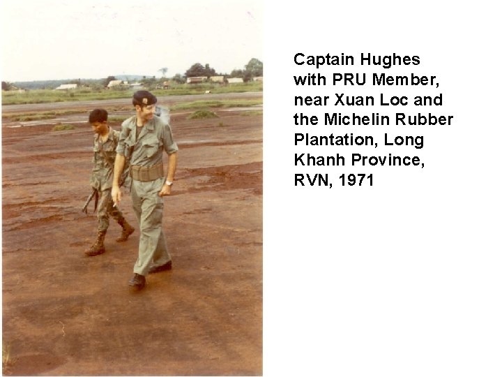 Captain Hughes with PRU Member, near Xuan Loc and the Michelin Rubber Plantation, Captain Hughes with PRU Member, near Xuan Loc and the Michelin Rubber Plantation,