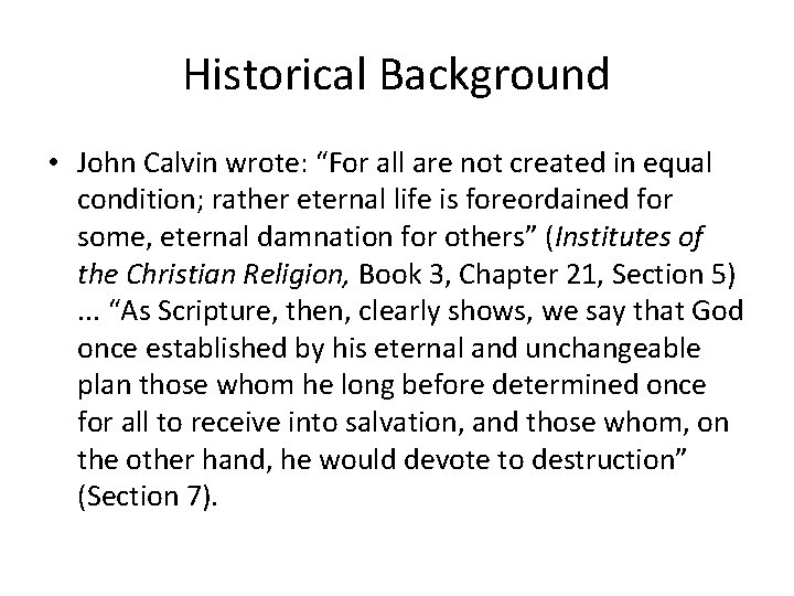 Historical Background • John Calvin wrote: “For all are not created in equal condition;