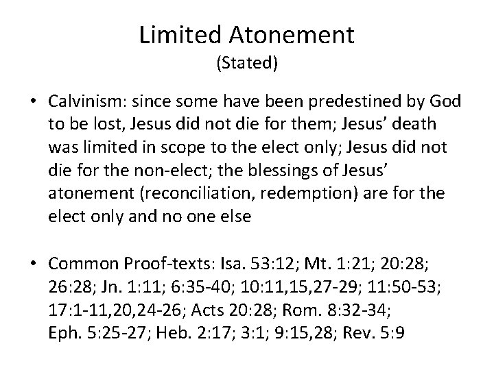 Limited Atonement (Stated) • Calvinism: since some have been predestined by God to be