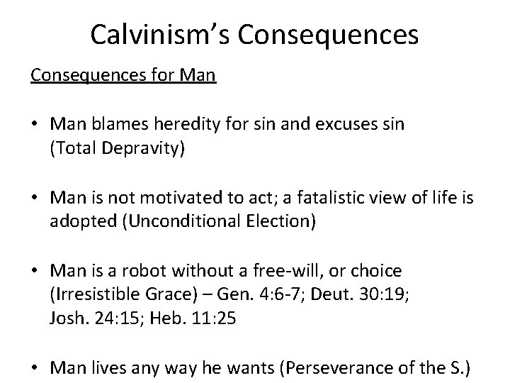 Calvinism’s Consequences for Man • Man blames heredity for sin and excuses sin (Total