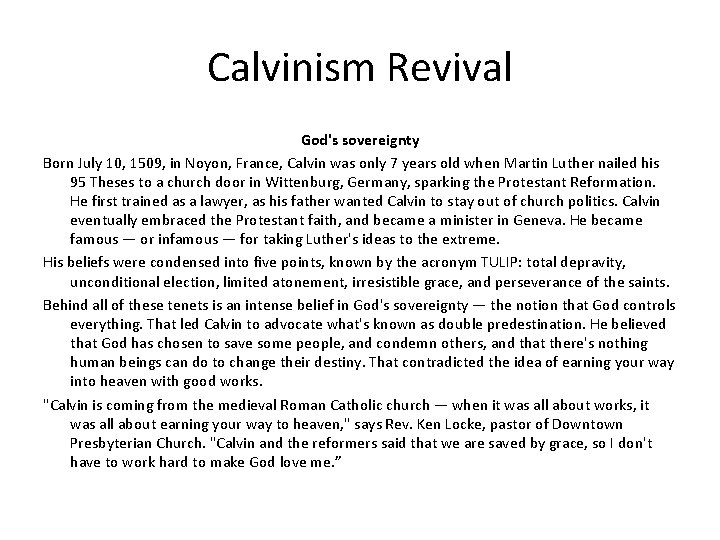 Calvinism Revival God's sovereignty Born July 10, 1509, in Noyon, France, Calvin was only