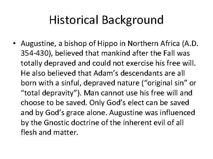 Historical Background • Augustine, a bishop of Hippo in Northern Africa (A. D. 354