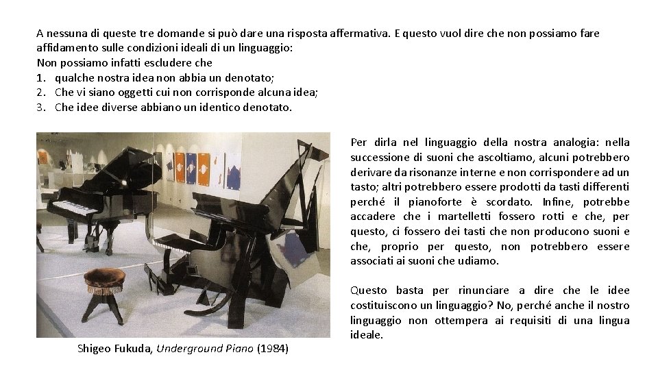 A nessuna di queste tre domande si può dare una risposta affermativa. E questo