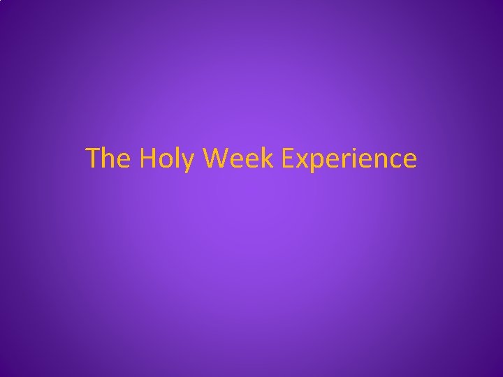 The Holy Week Experience 