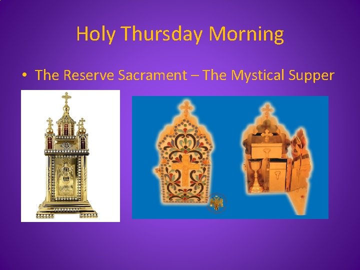 Holy Thursday Morning • The Reserve Sacrament – The Mystical Supper 