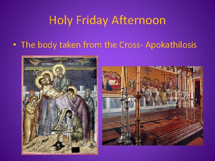 Holy Friday Afternoon • The body taken from the Cross- Apokathilosis 