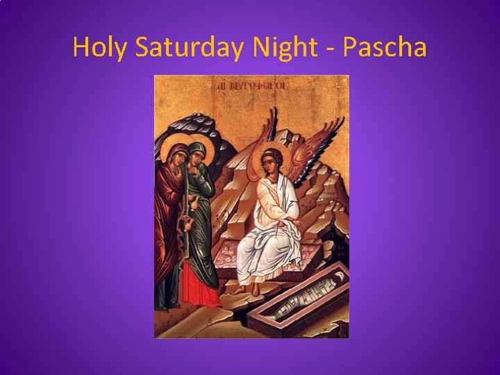 Holy Saturday Night - Pascha 