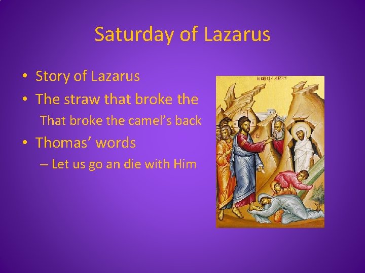 Saturday of Lazarus • Story of Lazarus • The straw that broke the That