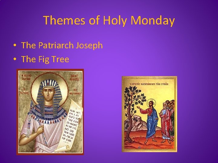 Themes of Holy Monday • The Patriarch Joseph • The Fig Tree 