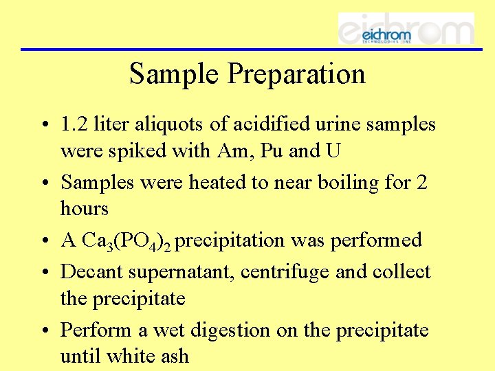 Sample Preparation • 1. 2 liter aliquots of acidified urine samples were spiked with