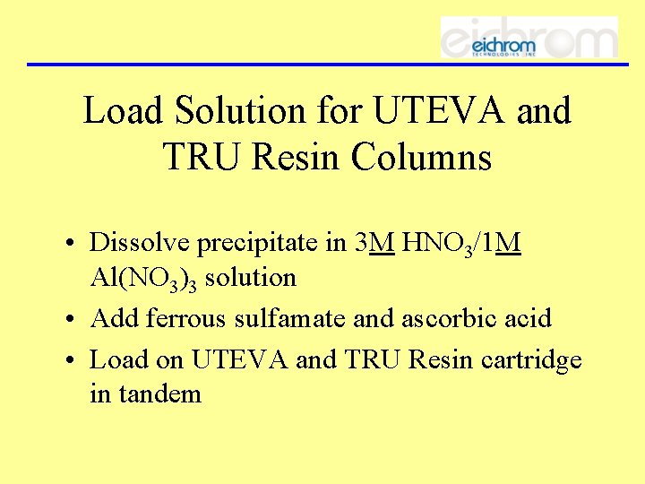 Load Solution for UTEVA and TRU Resin Columns • Dissolve precipitate in 3 M