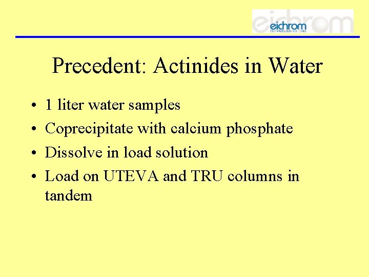 Precedent: Actinides in Water • • 1 liter water samples Coprecipitate with calcium phosphate