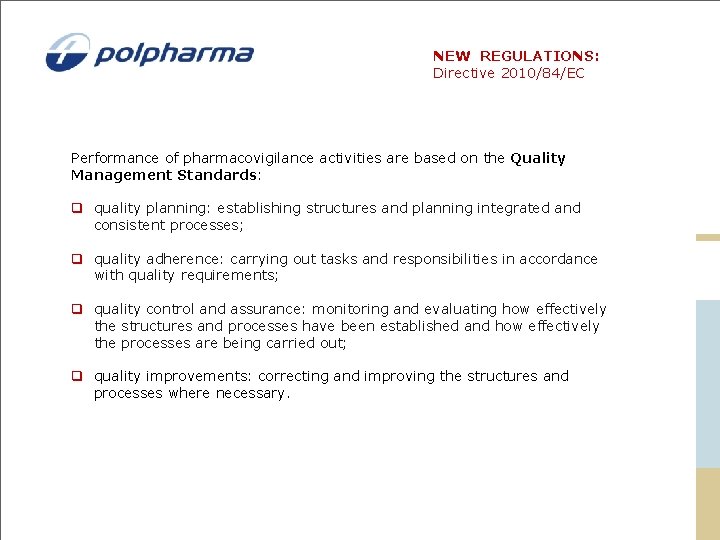 NEW REGULATIONS: Directive 2010/84/EC Performance of pharmacovigilance activities are based on the Quality Management NEW REGULATIONS: Directive 2010/84/EC Performance of pharmacovigilance activities are based on the Quality Management