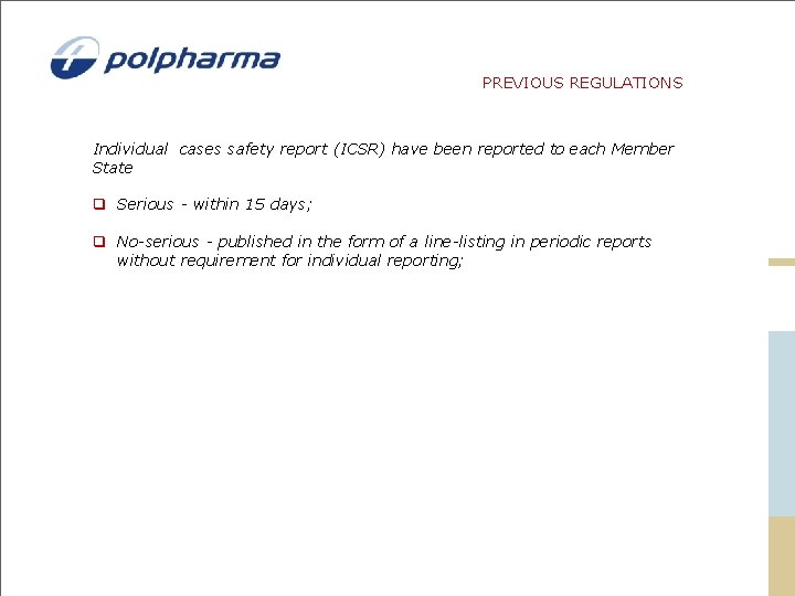 PREVIOUS REGULATIONS Individual cases safety report (ICSR) have been reported to each Member State PREVIOUS REGULATIONS Individual cases safety report (ICSR) have been reported to each Member State