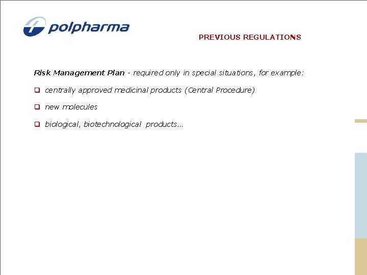PREVIOUS REGULATIONS Risk Management Plan - required only in special situations, for example: q PREVIOUS REGULATIONS Risk Management Plan - required only in special situations, for example: q