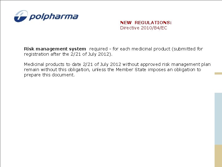 NEW REGULATIONS: Directive 2010/84/EC Risk management system required for each medicinal product (submitted for NEW REGULATIONS: Directive 2010/84/EC Risk management system required for each medicinal product (submitted for