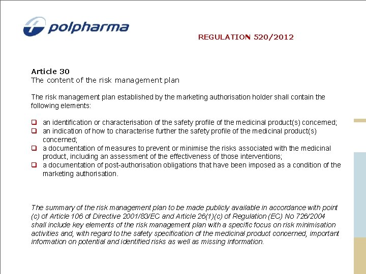 REGULATION 520/2012 Article 30 The content of the risk management plan The risk management REGULATION 520/2012 Article 30 The content of the risk management plan The risk management