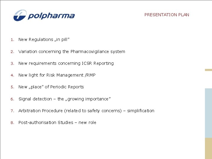 PRESENTATION PLAN 1. New Regulations „in pill” 2. Variation concerning the Pharmacovigilance system 3. PRESENTATION PLAN 1. New Regulations „in pill” 2. Variation concerning the Pharmacovigilance system 3.