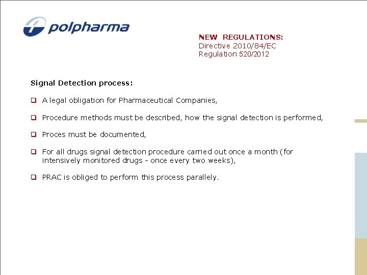 NEW REGULATIONS: Directive 2010/84/EC Regulation 520/2012 Signal Detection process: q A legal obligation for NEW REGULATIONS: Directive 2010/84/EC Regulation 520/2012 Signal Detection process: q A legal obligation for