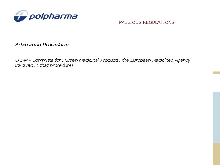 PREVIOUS REGULATIONS Arbitration Procedures CHMP - Committe for Human Medicinal Products, the European Medicines PREVIOUS REGULATIONS Arbitration Procedures CHMP - Committe for Human Medicinal Products, the European Medicines