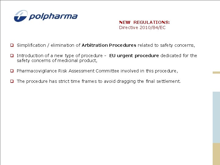 NEW REGULATIONS: Directive 2010/84/EC q Simplification / elimination of Arbitration Procedures related to safety NEW REGULATIONS: Directive 2010/84/EC q Simplification / elimination of Arbitration Procedures related to safety
