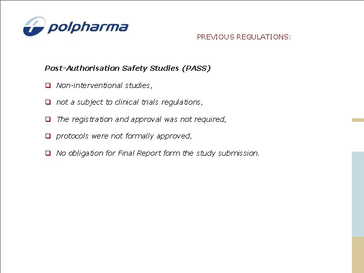 PREVIOUS REGULATIONS: Post-Authorisation Safety Studies (PASS) q Non-interventional studies, q not a subject to PREVIOUS REGULATIONS: Post-Authorisation Safety Studies (PASS) q Non-interventional studies, q not a subject to