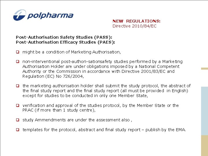 NEW REGULATIONS: Directive 2010/84/EC Post-Authorisation Safety Studies (PASS): Post-Authorisation Efficacy Studies (PAES): q might NEW REGULATIONS: Directive 2010/84/EC Post-Authorisation Safety Studies (PASS): Post-Authorisation Efficacy Studies (PAES): q might