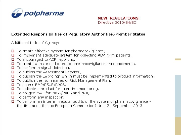 NEW REGULATIONS: Directive 2010/84/EC Extended Responsibilities of Regulatory Authorities/Member States Additional tasks of Agency: NEW REGULATIONS: Directive 2010/84/EC Extended Responsibilities of Regulatory Authorities/Member States Additional tasks of Agency: