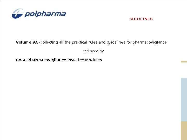 GUIDLINES Volume 9 A (collecting all the practical rules and guidelines for pharmacovigilance replaced GUIDLINES Volume 9 A (collecting all the practical rules and guidelines for pharmacovigilance replaced