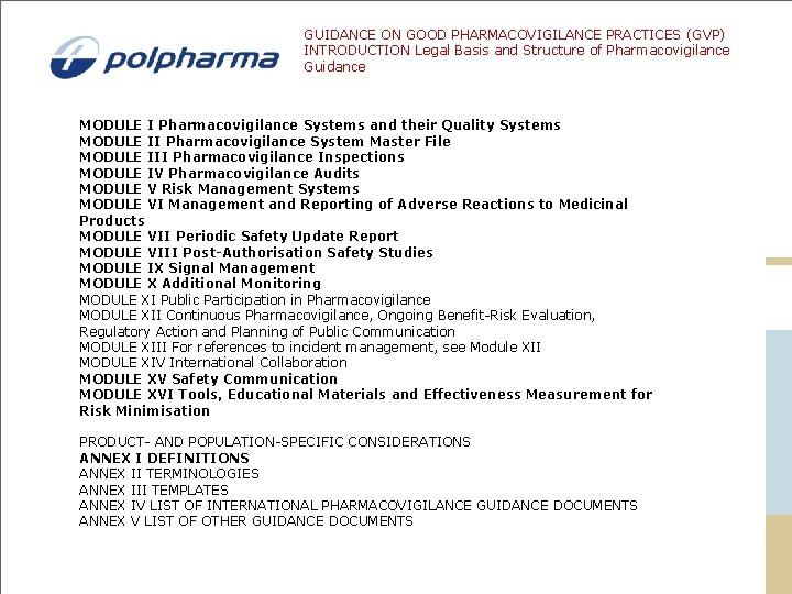 GUIDANCE ON GOOD PHARMACOVIGILANCE PRACTICES (GVP) INTRODUCTION Legal Basis and Structure of Pharmacovigilance Guidance GUIDANCE ON GOOD PHARMACOVIGILANCE PRACTICES (GVP) INTRODUCTION Legal Basis and Structure of Pharmacovigilance Guidance