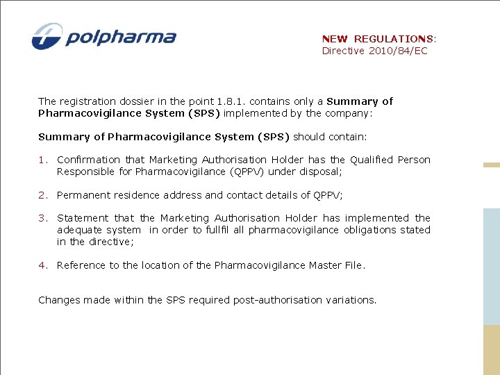 NEW REGULATIONS: Directive 2010/84/EC The registration dossier in the point 1. 8. 1. contains NEW REGULATIONS: Directive 2010/84/EC The registration dossier in the point 1. 8. 1. contains