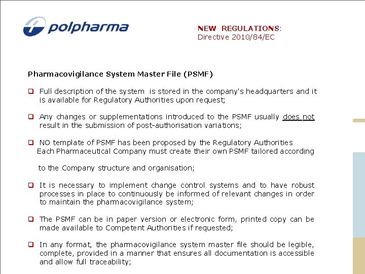 NEW REGULATIONS: Directive 2010/84/EC Pharmacovigilance System Master File (PSMF) q Full description of the NEW REGULATIONS: Directive 2010/84/EC Pharmacovigilance System Master File (PSMF) q Full description of the
