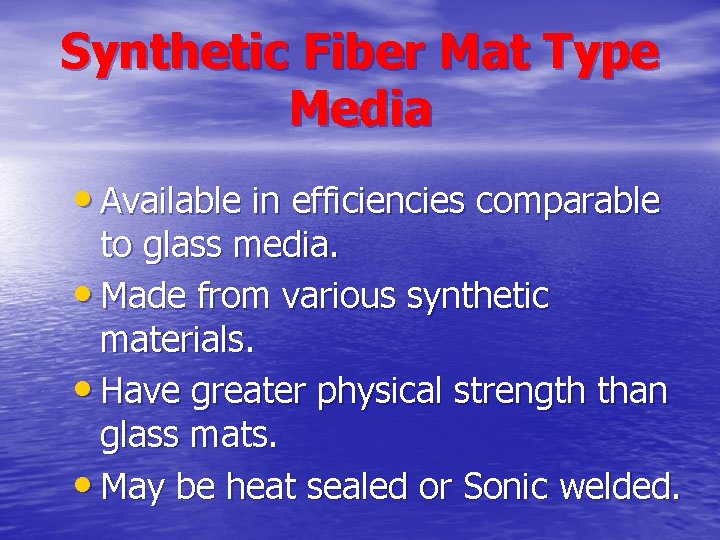 Synthetic Fiber Mat Type Media • Available in efficiencies comparable to glass media. •