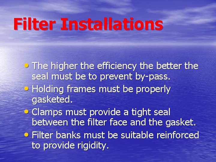Filter Installations • The higher the efficiency the better the seal must be to