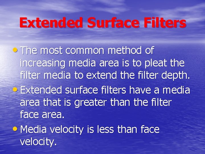 Extended Surface Filters • The most common method of increasing media area is to