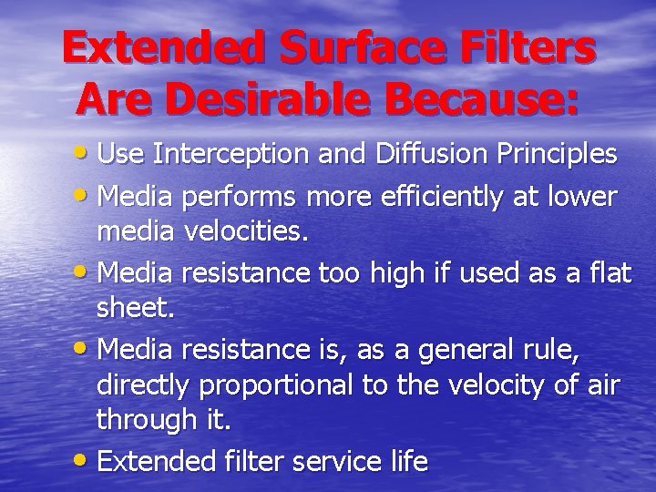 Extended Surface Filters Are Desirable Because: • Use Interception and Diffusion Principles • Media