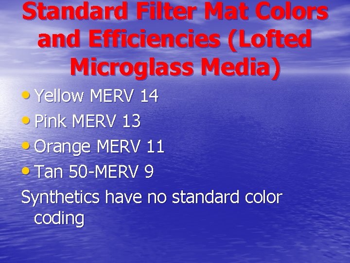 Standard Filter Mat Colors and Efficiencies (Lofted Microglass Media) • Yellow MERV 14 •