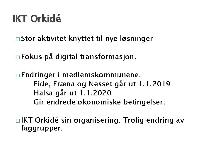 IKT Orkidé � Stor aktivitet knyttet til nye løsninger � Fokus på digital transformasjon.