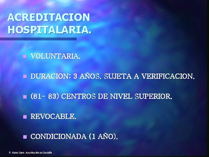 ACREDITACION HOSPITALARIA. n VOLUNTARIA. n DURACION: 3 AÑOS. SUJETA A VERIFICACION. n (81 -