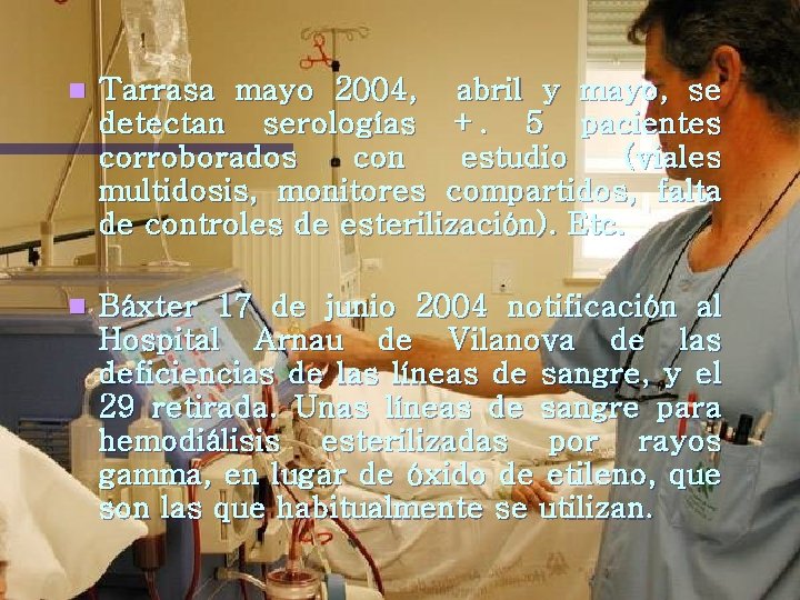 n Tarrasa mayo 2004, abril y mayo, se detectan serologías +. 5 pacientes corroborados