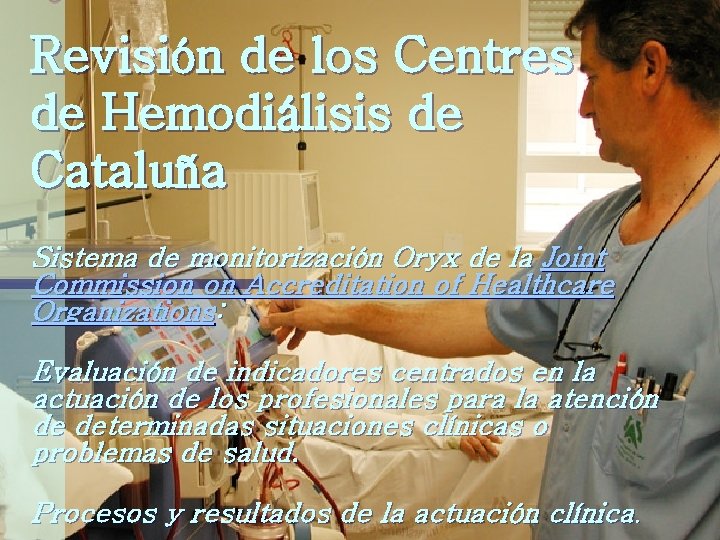 Revisión de los Centres de Hemodiálisis de Cataluña Sistema de monitorización Oryx de la