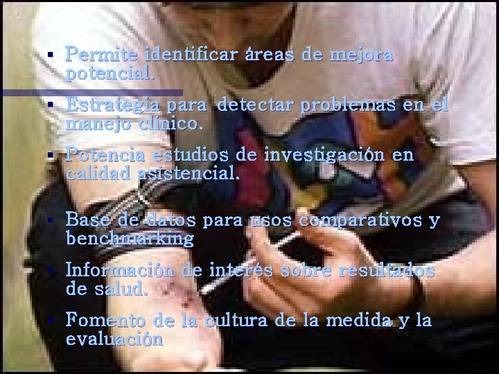 § Permite identificar áreas de mejora potencial. § Estrategia para detectar problemas en el