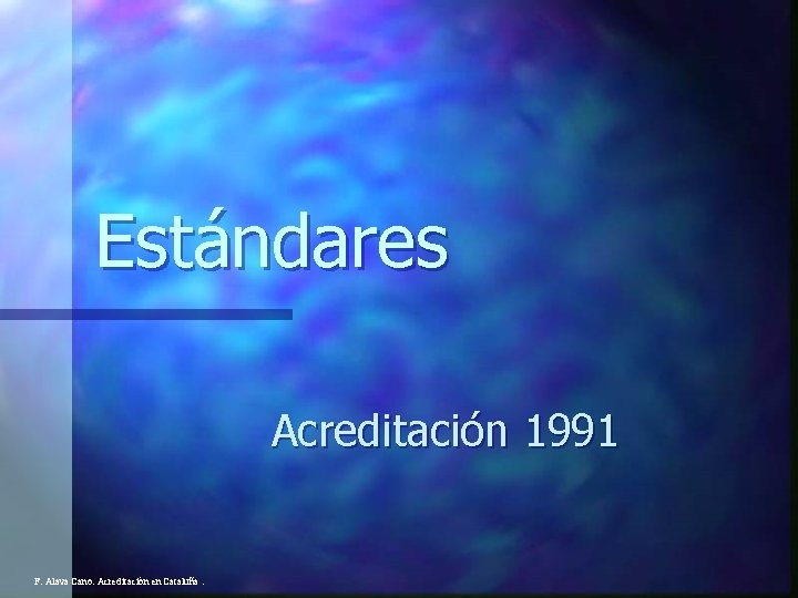 Estándares Acreditación 1991 F. Alava Cano. Acreditación en Cataluña. 