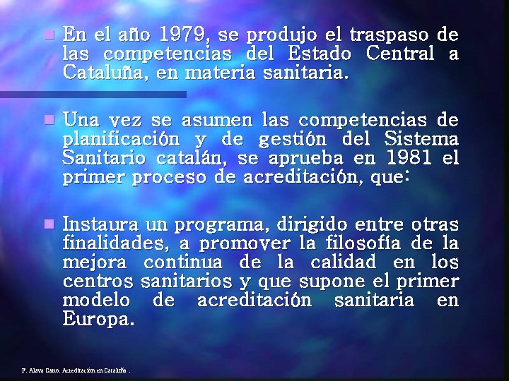 n En el año 1979, se produjo el traspaso de las competencias del Estado